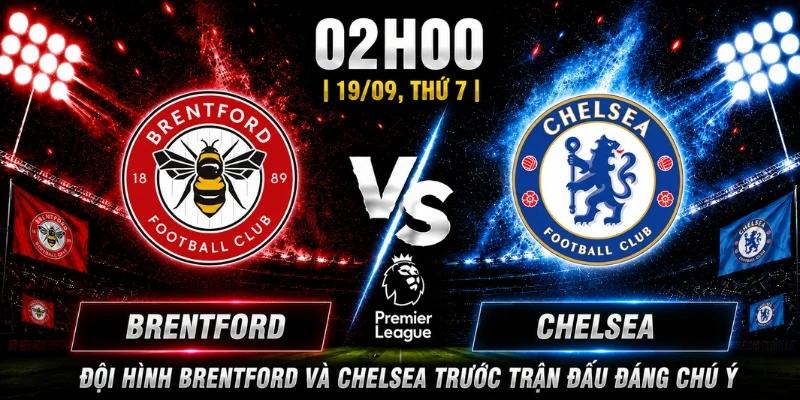Brentford Vs Chelsea Vòng 5 - Nhận Định Và Dự Đoán Kết Quả 2 Brentford Vs Chelsea Vòng 5 - Nhận Định Và Dự Đoán Kết Quả