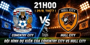 Coventry City Vs Hull City: Nhận Định Trước Giờ Bóng Lăn