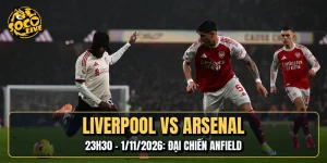 Liverpool Vs Arsenal | 23h30 - 1/11/2026: Đại Chiến Anfield